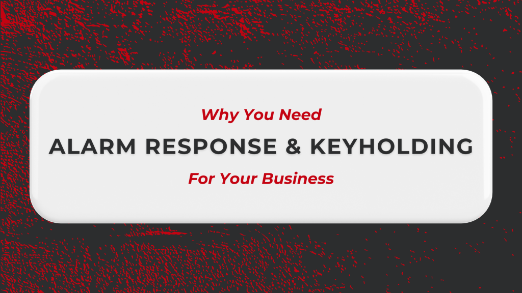 why you need alarm response and keyholding blog banner